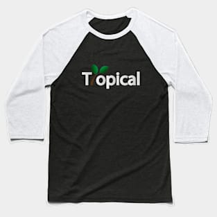 Tropical being tropical design Baseball T-Shirt